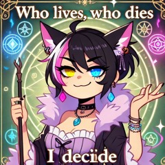Who Lives, Who Dies (I Decide)
