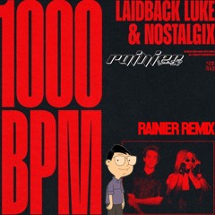 1000 BPM - Laidback Luke , Nostalgix (RAINIER Remix)