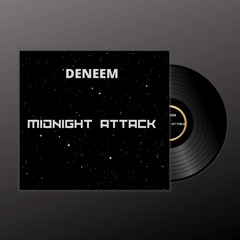 DENEEM -Midnight Attack (Original Mix)