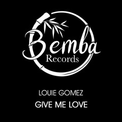 Louie Gomez - Give Me Love (Vocal Dub)