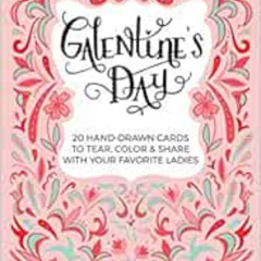 Access EBOOK 💖 Galentine's Day: 20 Hand-Drawn Cards to Tear, Color and Share with Yo
