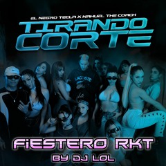 EL NEGRO TECLA - TIRANDO CORTE (FIESTERO RKT REMIX) BY DJ LOL