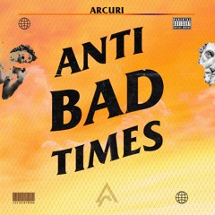ARCURI @ ANTI BAD TIMES
