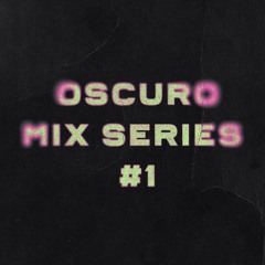 Oscuro Mix Series #1 - February
