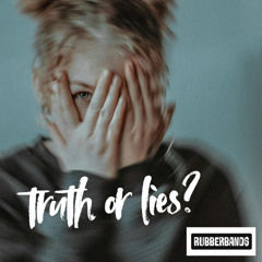 truth or lies?