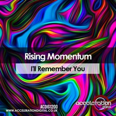 I'LL REMEMBER YOU (Out Now @ Acceleration Digital)