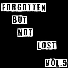 Lost But Not Forgotten Vol 5