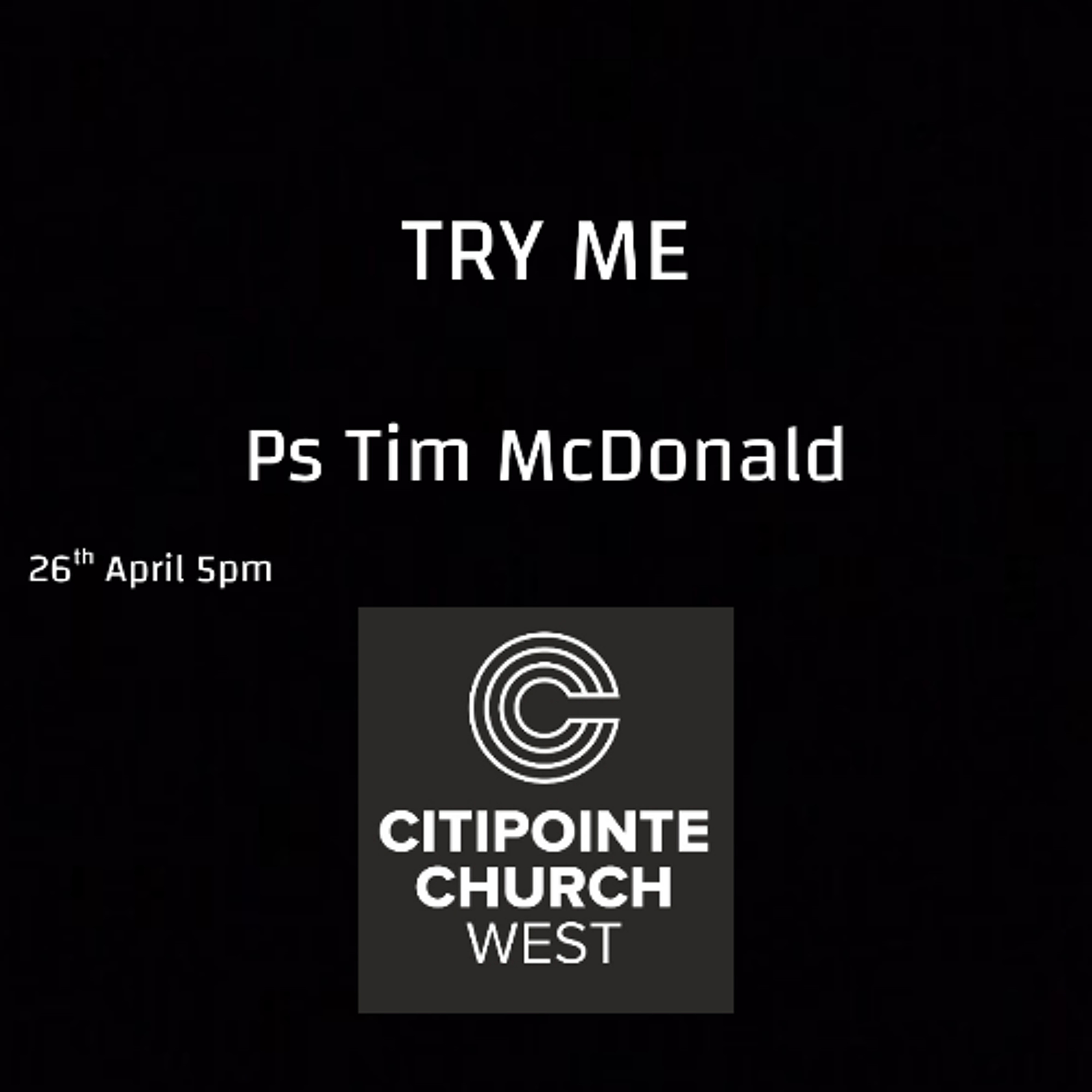 TRY ME - Ps Tim McDonald