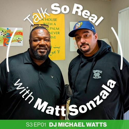 Talk So Real with Matt Sonzala: DJ Michael Watts of Swisha House - Season 3 Episode 01