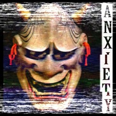 ANXIETY