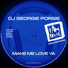 DJ Georgie Porgie-" Make Me Love Ya" (Georgie's Jackin House Radio)
