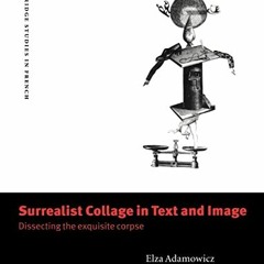 ( OHYy ) Surrealist Collage in Text and Image: Dissecting the Exquisite Corpse (Cambridge Studies in