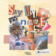 Say My Name Ft IAMICONiiC