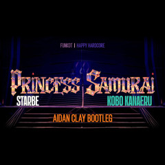 StarBe feat. Kobo Kanaeru - Princess Samurai (Aidan Clay Bootleg)