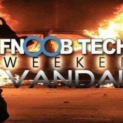 fnoob techno; the weekend vandals 21-09