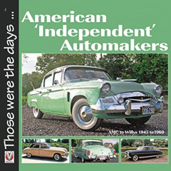 [VIEW] KINDLE 📘 American 'Independent' Automakers: AMC to Willys 1945 to 1960 (Those