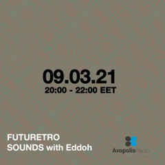 Futuretro Sounds @ Avopolis Radio with Eddoh 09 3 2021