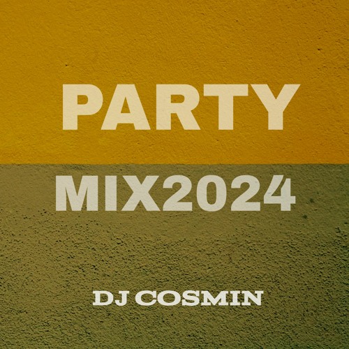 Stream PARTY MIX 2024 DJ COSMIN 20224.MP3 by COSMIN DUMITRASCU
