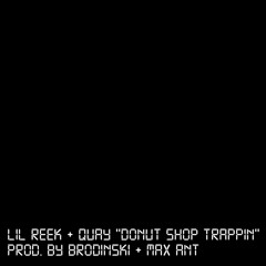 Lil Reek Ft. Quay - Donut Shop Trappin (Prod. by Brodinski & Max Ant)