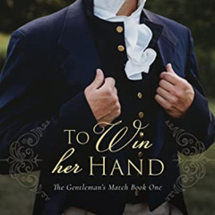 [ACCESS] KINDLE ✏️ To Win Her Hand: Sweet Regency Romance (A Gentleman's Match Book 2