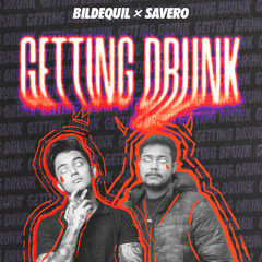 Getting Drunk - BILDEQUIL x SAVERO