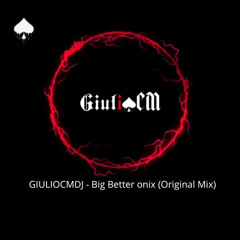GIULIOCMDJ - Big Better onix (Original Mix)