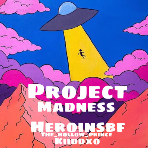 project madness x hollow prince x K!!DDXO (prod flxffy beats)