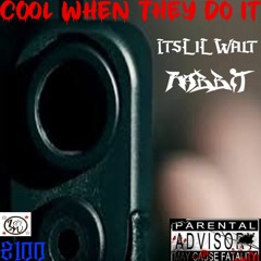 Cool When They Do It Ft Rabbit