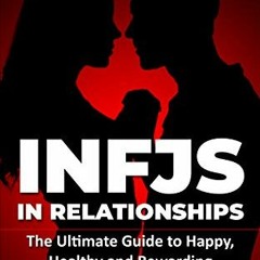 [Free] EBOOK 🗃️ INFJ: INFJs in Relationships: The Ultimate Guide to Happy, Healthy a