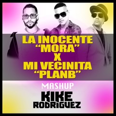 La Inocente x Mi Vecinita - Mora & Plan B (Kike Rodriguez  Mashup 96bpm)