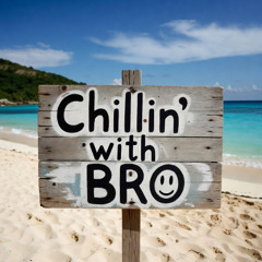 Chillin' With BRO