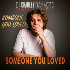 DJ Charley Raymdtc - Someone You Loved ( Urbankiz/Urbanzouk Remix )