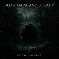 slow,dark
