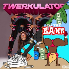 To The Bank - Tropixal X Twerkulator