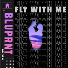 BLUPRNT - Fly With Me