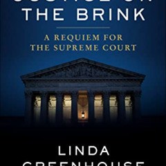 Get EPUB 💚 Justice on the Brink: A Requiem for the Supreme Court by  Linda Greenhous