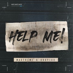 Maxtreme & DROPiXX - Help Me (Radio Edit)