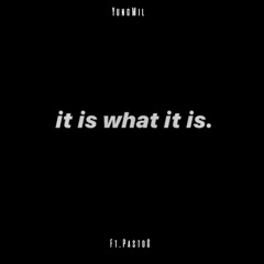 it is what it is. ft.PastoG (prod.Gerreaux)