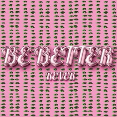 Be Better
