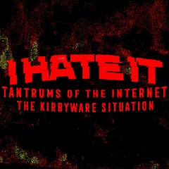 I HATE IT Tantrums Of The Internet: The Kirbyware Situation