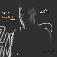 Max Gruk HB Mix @ Stories Dj Bar 13.10.23