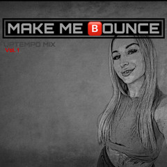 MAKE ME 🅱️OUNCE - UPTEMPO MIX