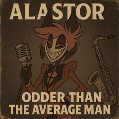 Odder Than The Average Man-(Hazbin Hotel)