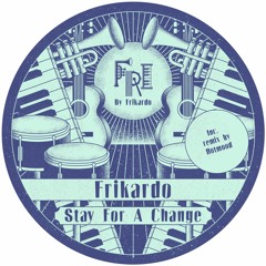 PREMIERE: Frikardo - Stay For Change  [Fri By Frikardo]