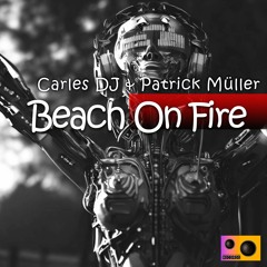 Carles DJ & Patrick Müller - Beach On Fire (Extended Mix)