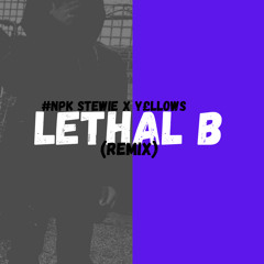 #NPK Stewie x Y£llows - Lethal B (Remix)