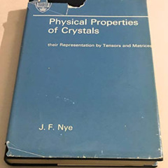 Read EBOOK 📕 Physical Properties of Crystals: Their Representation by Tensors and Ma