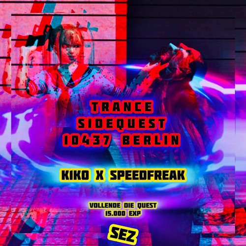 TRANCE SIDEQUEST 10437 BERLIN <3 - SPEEDFREAK x K1KO