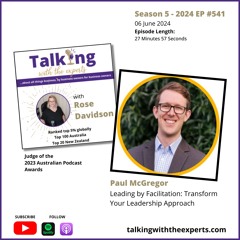 2024 EP541 Paul McGregor - Leading by Facilitation: Transform Your Leadership Approach