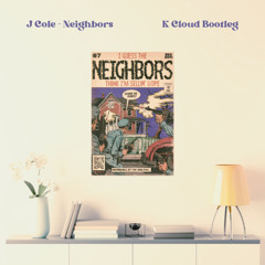 J Cole - Neighbors (K Cloud Bootleg) FREE DOWNLOAD